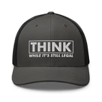 Think While It's Still Legal Trucker Cap - | Drunk America 