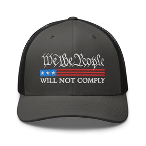 We The People Will Not Comply Trucker Cap