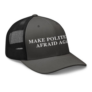 Make Politicians Afraid Again Trucker Cap