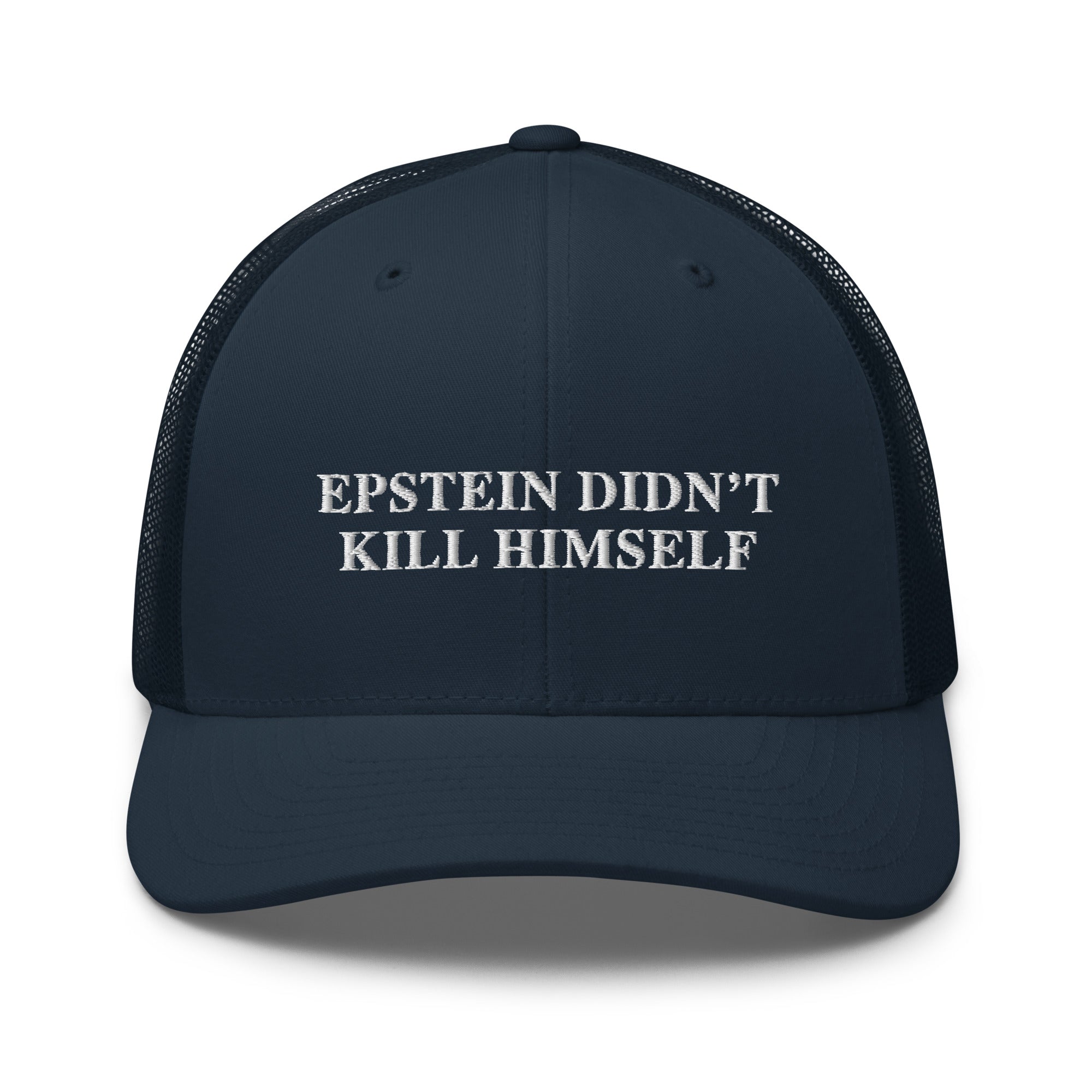 Epstein Didn't Kill Himself Trucker Cap - | Drunk America 