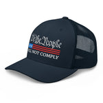 We The People Will Not Comply Trucker Cap