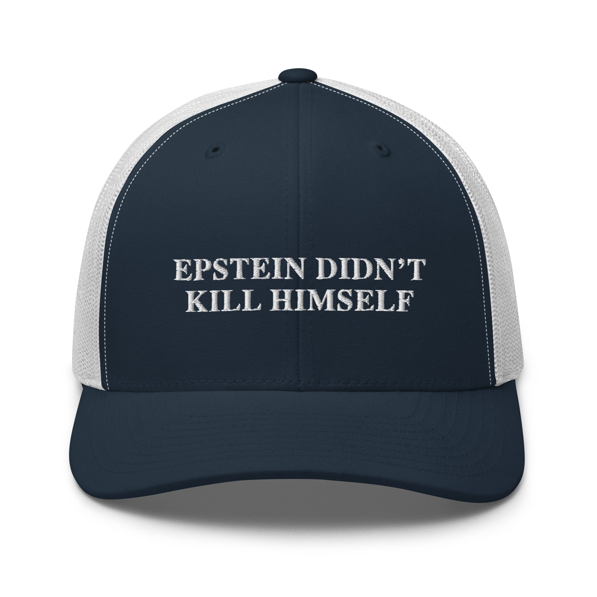 Epstein Didn't Kill Himself Trucker Cap - | Drunk America 
