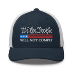 We The People Will Not Comply Trucker Cap