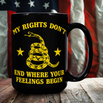My Rights Don't End Where Your Feelings Begin Black Coffee Mug