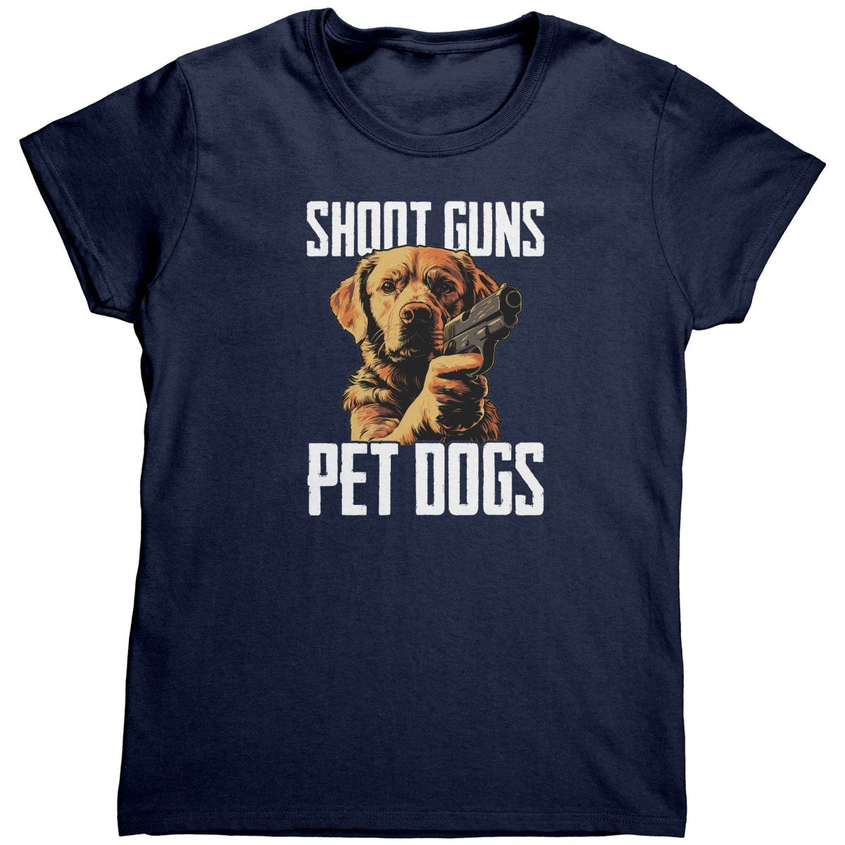Shoot Guns Pet Dogs (Ladies) - Drunk America