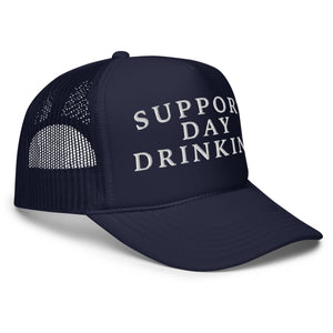 Support Day Drinking Foam Trucker Hat - Drunk America