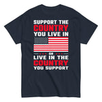 support-the-country-you-live-in-or-live-in-the-country-you-support-patriotic-usa-graphic-t-shirt-3 -