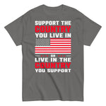 support-the-country-you-live-in-or-live-in-the-country-you-support-patriotic-usa-graphic-t-shirt-5 -
