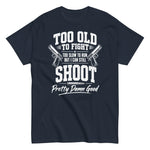 too-old-to-fight-too-old-to-run-but-i-can-still-shoot-funny-2nd-amendment-graphic-t-shirt-3 -