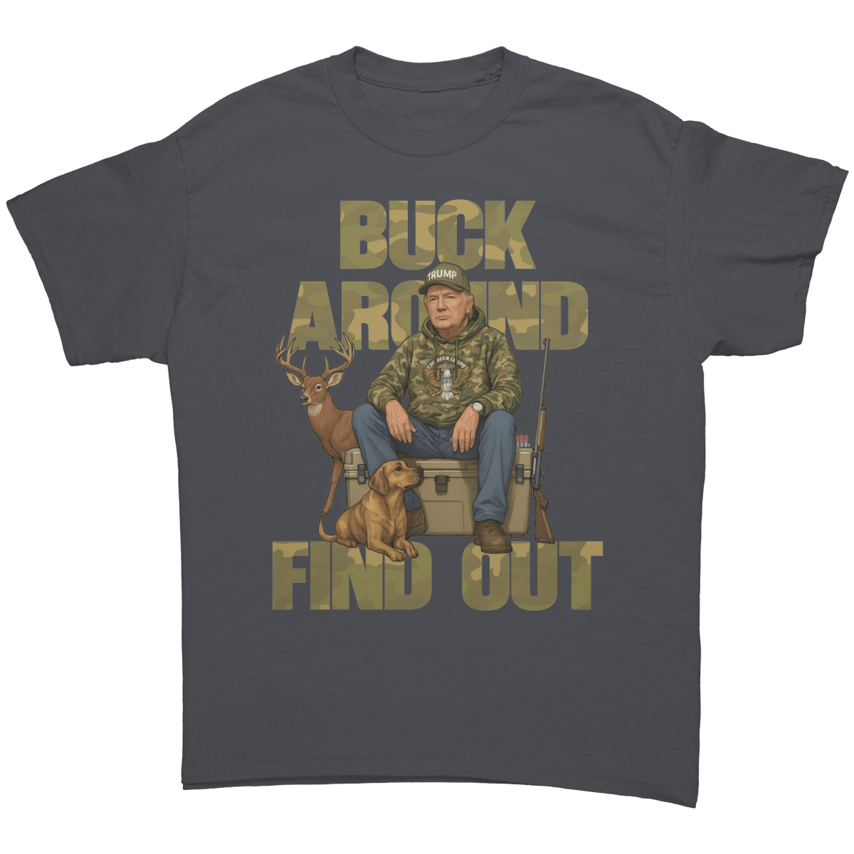 Trump Buck Around And Find Out – Patriotic Clothing for True Americans | Drunk America