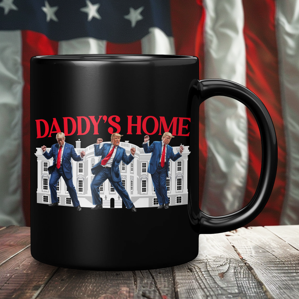 Trump Daddy's Home Black Coffee Mug – Patriotic Clothing for True Americans | Drunk America
