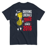 trump-driving-liberals-nuts-since-2016-graphic-t-shirt-3 -