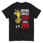 trump-driving-liberals-nuts-since-2016-graphic-t-shirt -