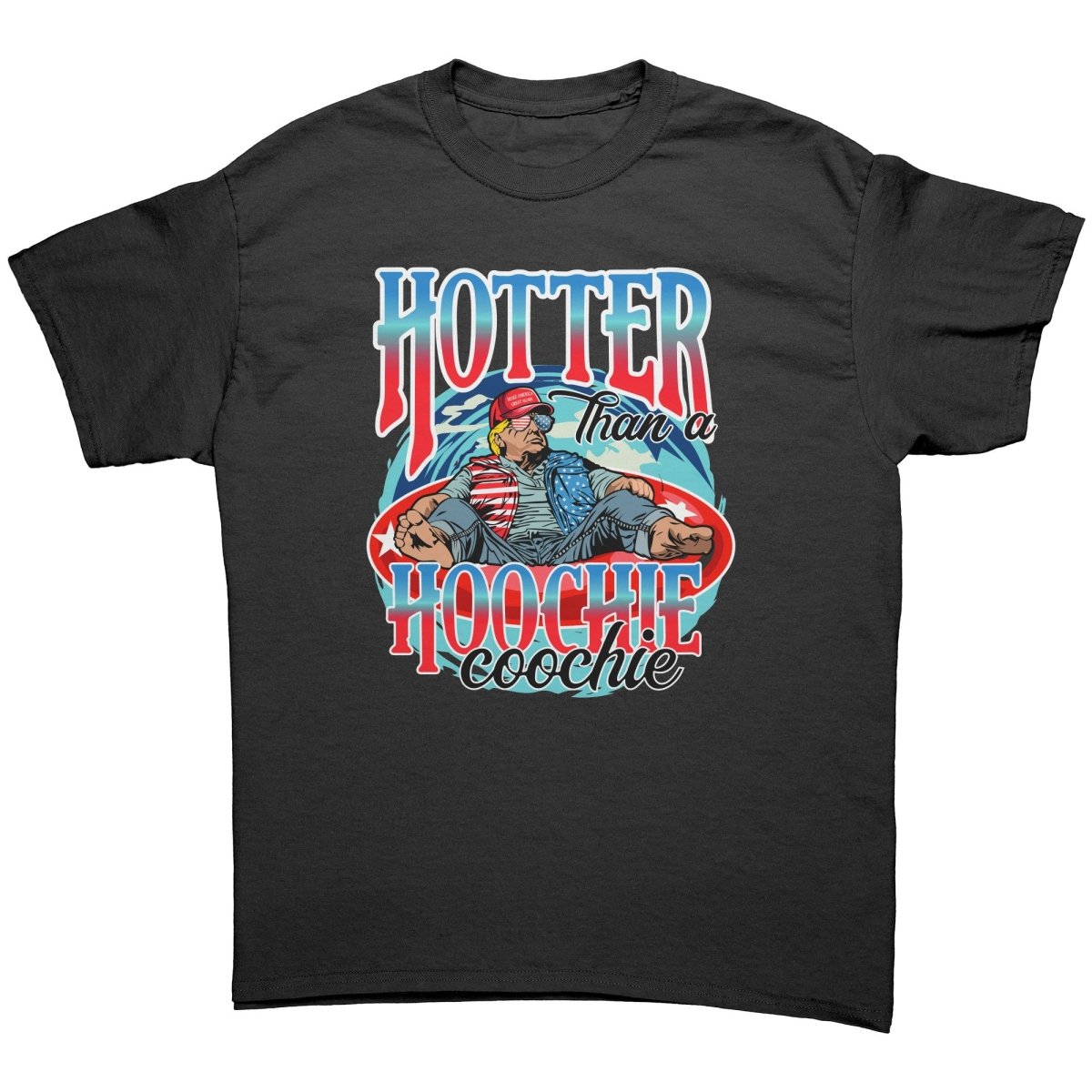 Trump Hotter Than A Hoochie Coochie - Drunk America