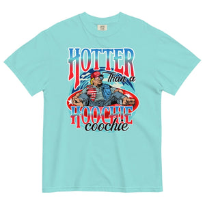 Trump Hotter Than A Hoochie Coochie Comfort Colors No Pocket - Drunk America