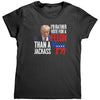 Trump I'd Rather Vote For A Felon Than A Jackass (Ladies) - Drunk America