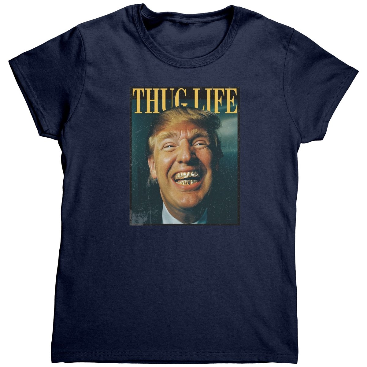 Trump Thug Life Gold Grill (Ladies) - Drunk America