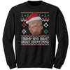 Trump Was Right About Everything Christmas Sweater - Drunk America