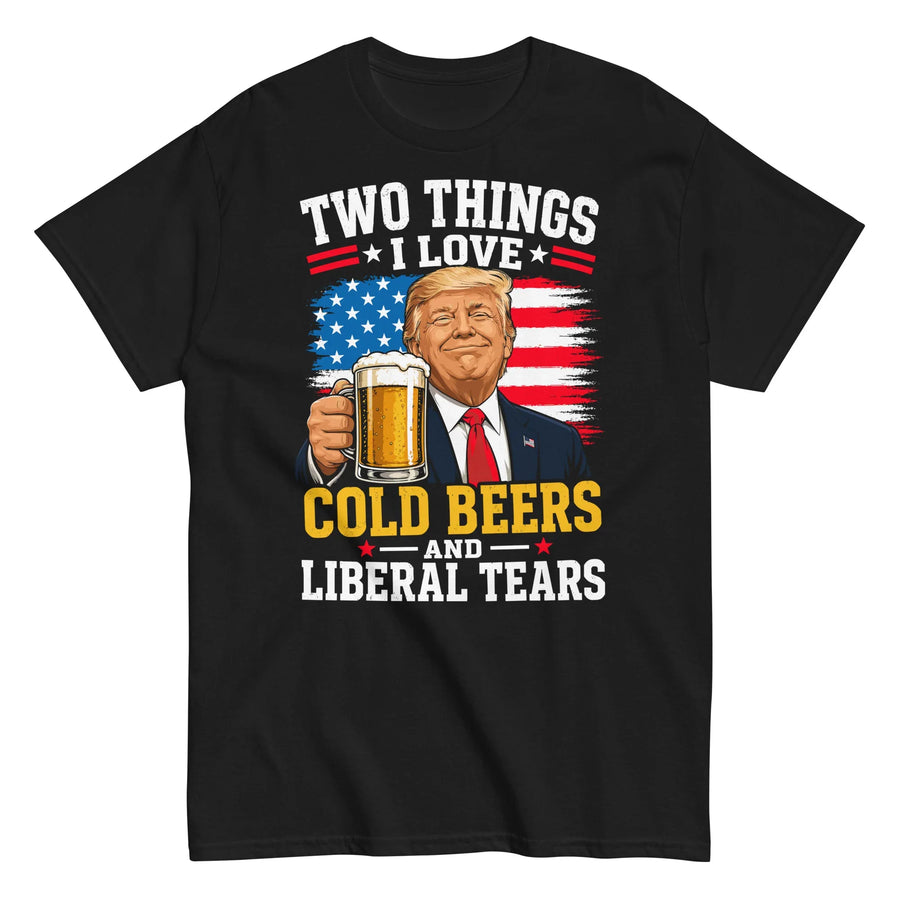 two-things-i-love-cold-beers-and-liberal-tears-funny-trump-graphic-t-shirt -