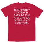Need Money To Travel Back To 1941 And Give Joe Biden's Dad A Condom Comfort Colors Pocket Tee - | Drunk America 