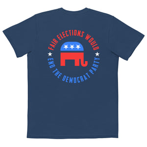 Fair Elections Would End The Democrat Party Comfort Colors Pocket Tee - | Drunk America 