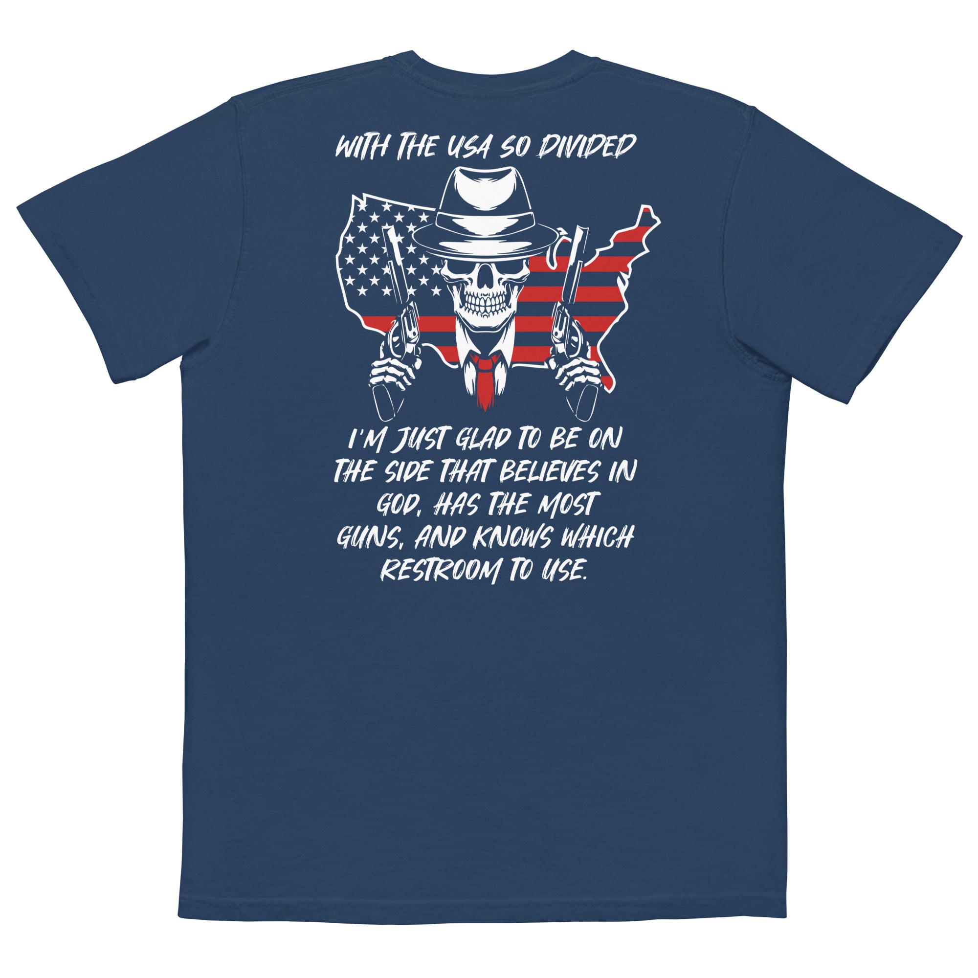With The USA So Divided I'm Just Glad To Be On The Side That Believes In God, Has The Most Guns, And Knows Which Restroom To Use Comfort Colors Pocket Tee - | Drunk America 