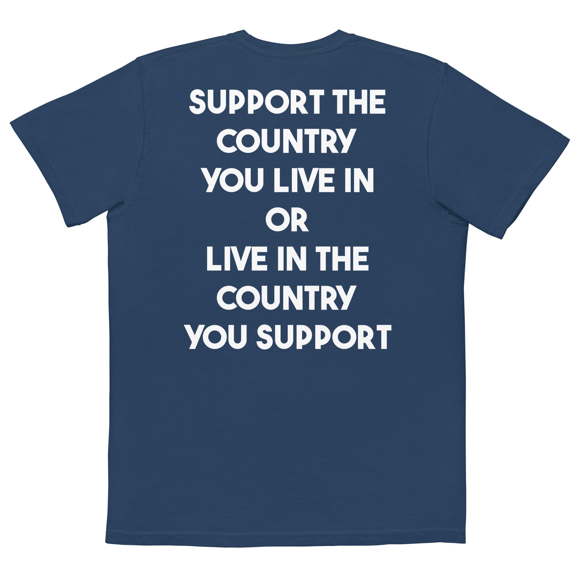 Support The Country You Live In Or Live In The Country You Support Comfort Colors Pocket Tee - | Drunk America 