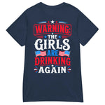 warning-the-girls-are-drinking-again-funny-drinking-shirt-for-ladies-womens-patriotic-graphic-t-shirt-4 -