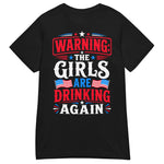 warning-the-girls-are-drinking-again-funny-drinking-shirt-for-ladies-womens-patriotic-graphic-t-shirt -