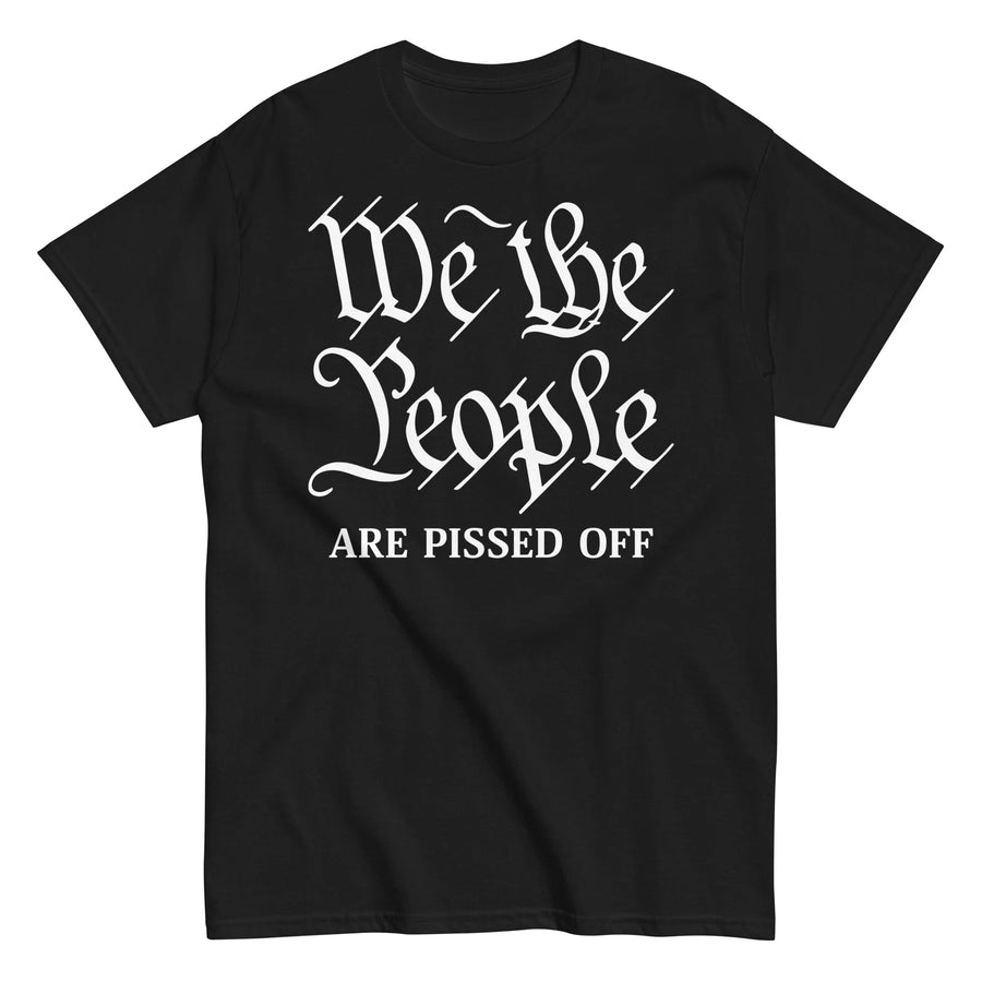 we-the-people-are-pissed-off-graphic-t-shirt -