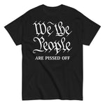 we-the-people-are-pissed-off-graphic-t-shirt -