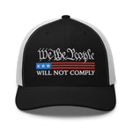 We The People Will Not Comply Trucker Cap - Drunk America