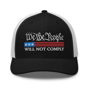 We The People Will Not Comply Trucker Cap - Drunk America