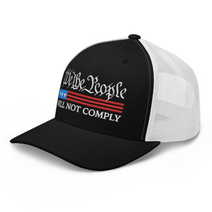 We The People Will Not Comply Trucker Cap - Drunk America