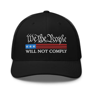 We The People Will Not Comply Trucker Cap - Drunk America
