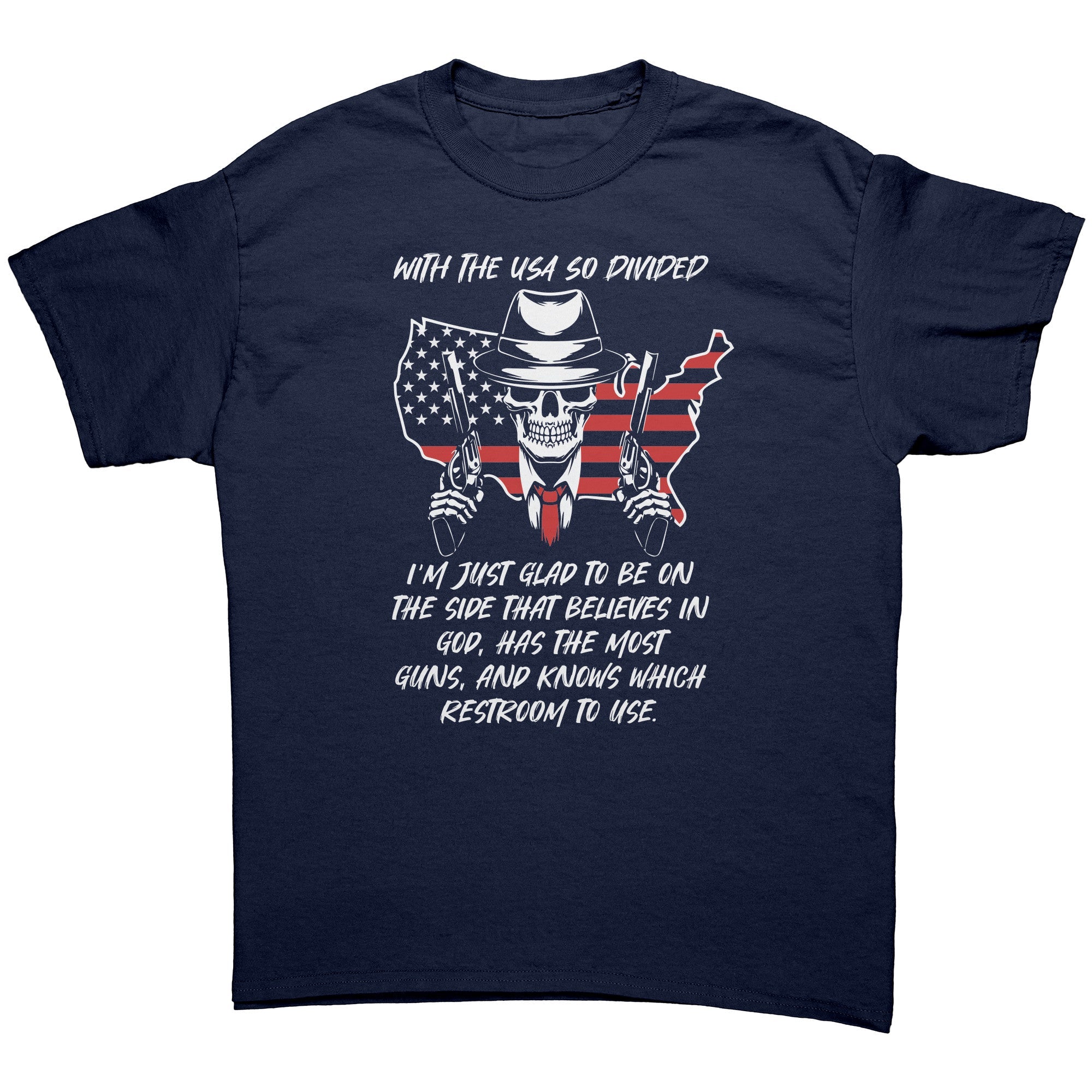 With The USA So Divided I'm Just Glad To Be On The Side That Believes In God, Has The Most Guns, And Knows Which Restroom To Use - Drunk America