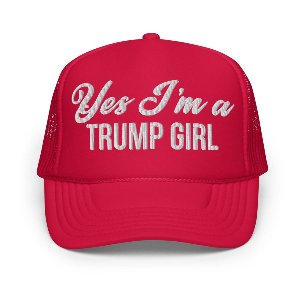 Yes I'm A Trump Girl Foam Trucker Hat - Drunk America