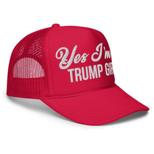 Yes I'm A Trump Girl Foam Trucker Hat - Drunk America