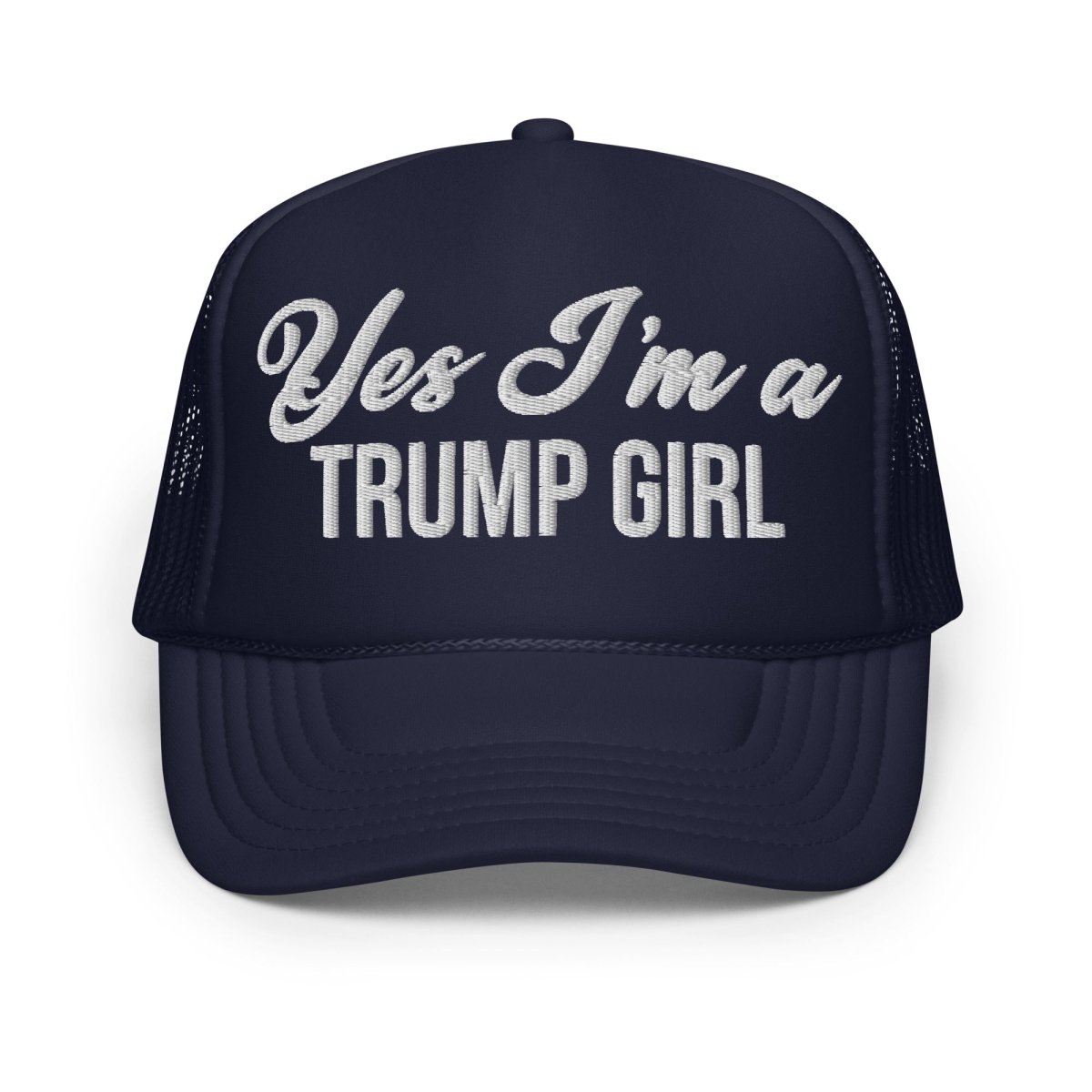 Yes I'm A Trump Girl Foam Trucker Hat - Drunk America