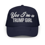 Yes I'm A Trump Girl Foam Trucker Hat - Drunk America