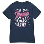 yes-im-a-trump-girl-get-over-it-womens-graphic-t-shirt-2 -