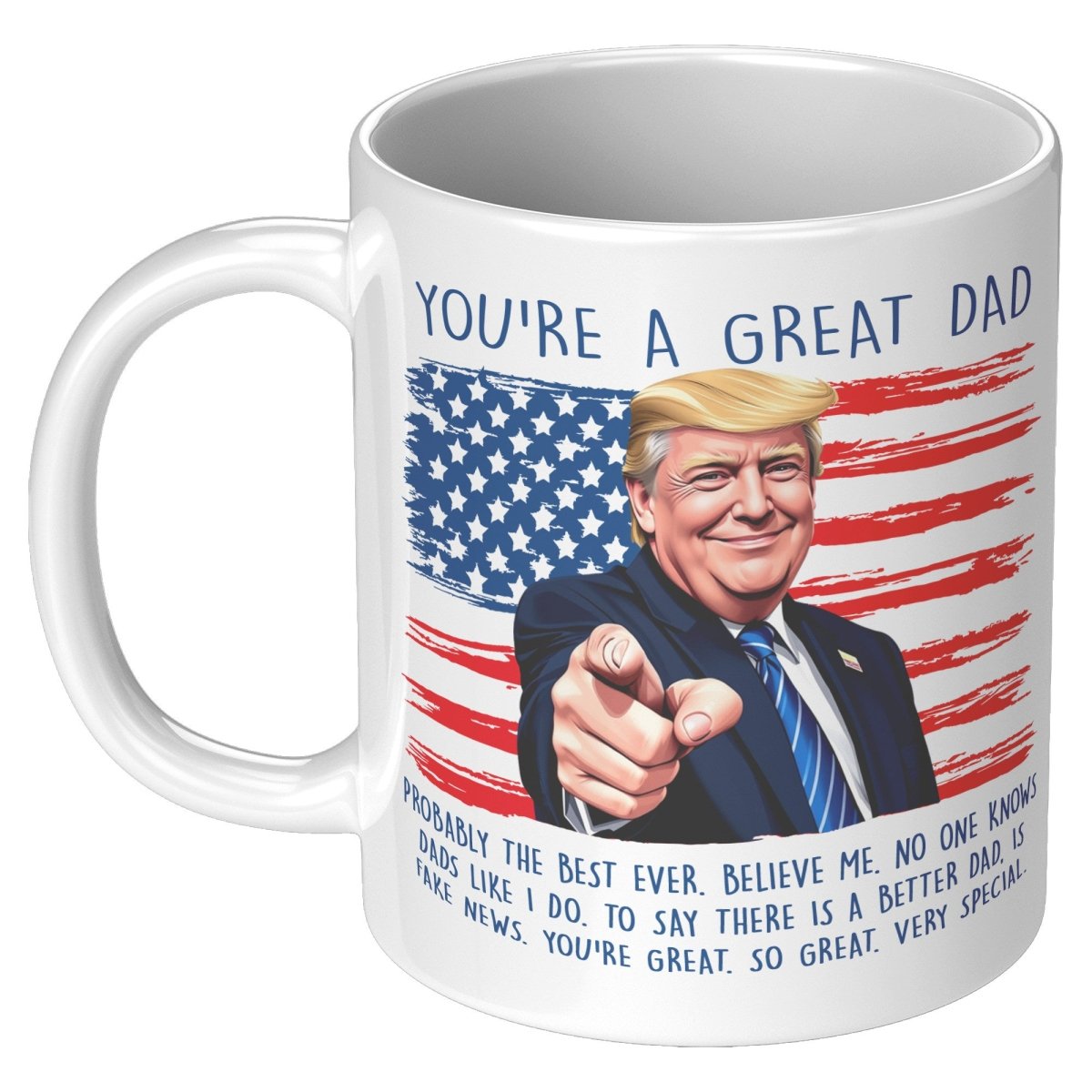 You're A Great Dad Donald Trump Coffee Mug - Drunk America