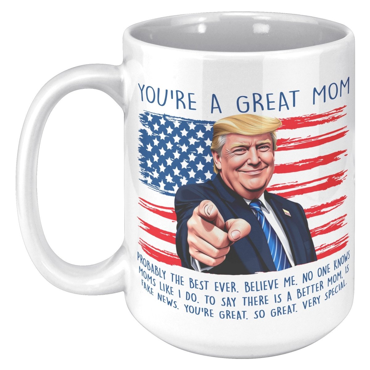 You're A Great Mom Donald Trump Coffee Mug - Drunk America