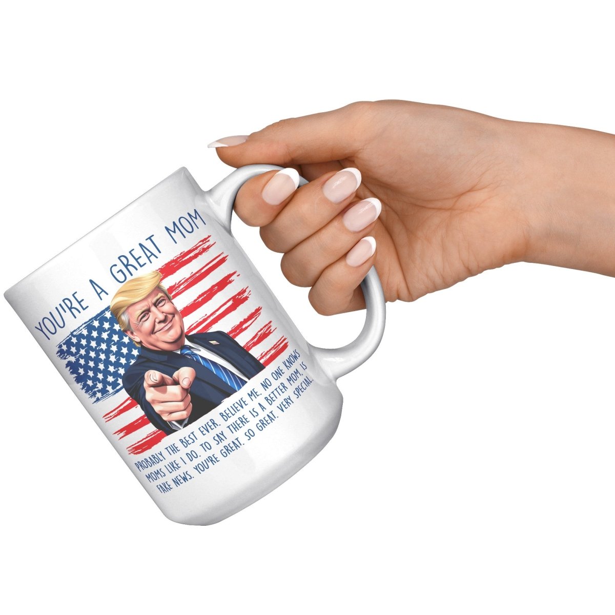 You're A Great Mom Donald Trump Coffee Mug - Drunk America