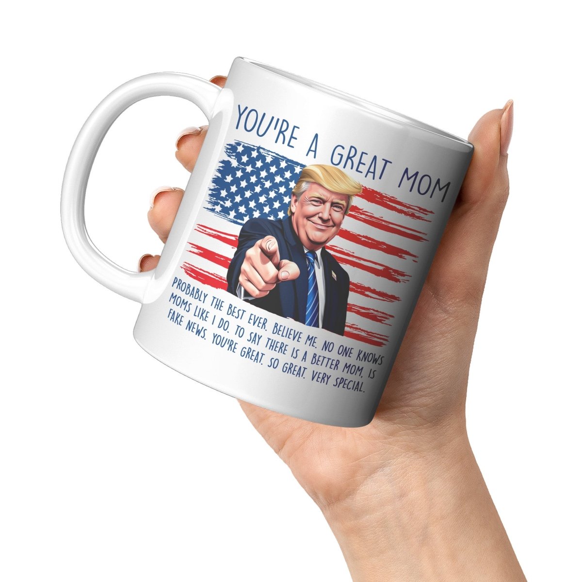 You're A Great Mom Donald Trump Coffee Mug - Drunk America