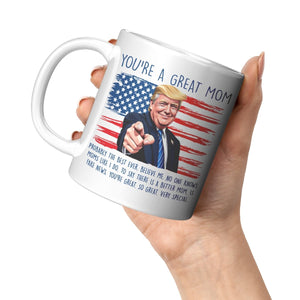 You're A Great Mom Donald Trump Coffee Mug - Drunk America