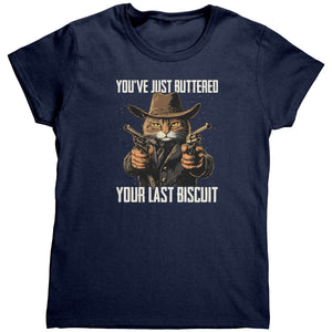 You've Just Buttered Your Last Biscuit (Ladies) - Drunk America