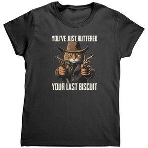 You've Just Buttered Your Last Biscuit (Ladies) - Drunk America