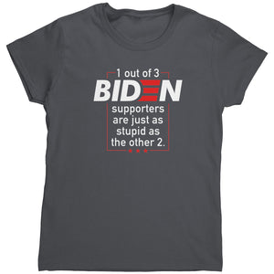 1 Out Of 3 Biden Supporters Are Just As Stupid As The Other 2 (Ladies) -Apparel | Drunk America 