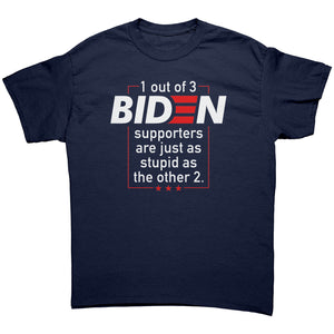 1 Out of 3 Biden Supporters Tee | Political T-Shirts | Drunk America